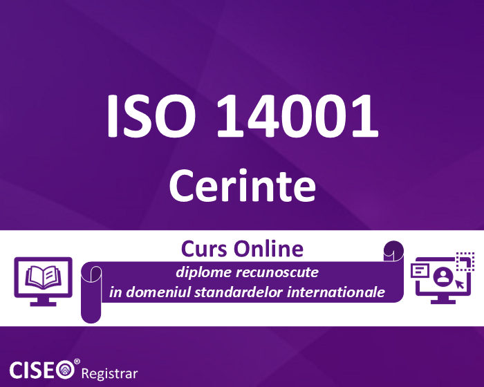 Cerinte ISO 14001:2015 Sisteme de Management de Mediu – Interpretare si Aplicare