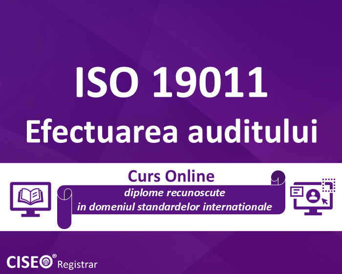 Efectuarea auditului conform ISO 19011:2018 Linii directoare pentru auditarea sistemelor de management