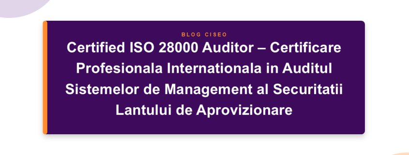 Certified ISO 28000 Auditor – Certificare Profesionala Internationala in Auditul Sistemelor de Management al Securitatii Lantului de Aprovizionare